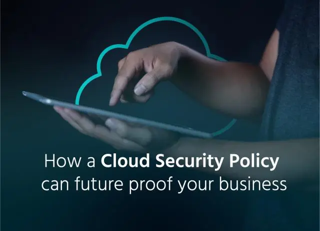 How a cloud security policy can future proof your business