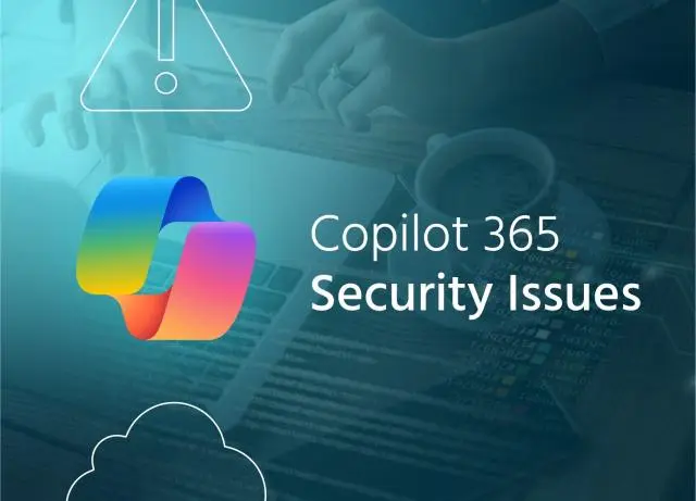 The Copilot 365 Security Issues Every Business Needs to Know About