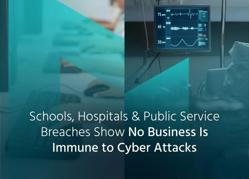 Schools, Hospitals and Public Service Breaches Show No Business Is Immune to Cyber Attacks